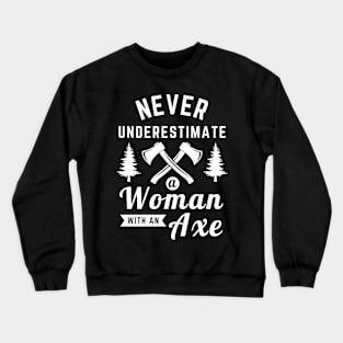 Never Underestimate Woman With An Axe Crewneck Sweatshirt